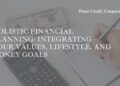 Holistic Financial Planning: Integrating Your Values, Lifestyle, and ...