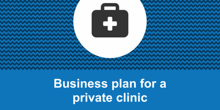 How to write a business plan for a private clinic?